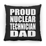 Proud Nuclear Technician Dad - Throw Pillow Black