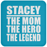 Stacey The Mom The Hero The Legend - Drink Coaster
