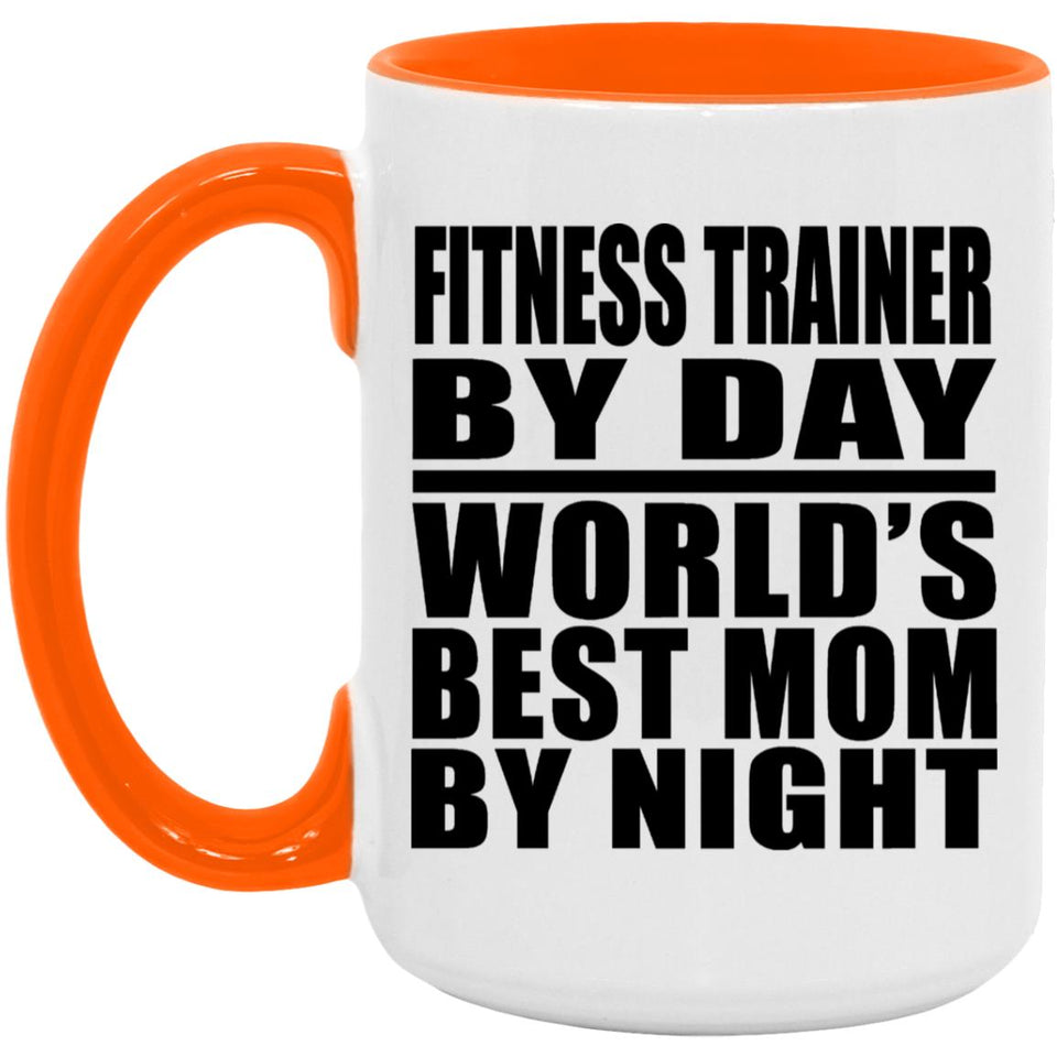 Fitness Trainer By Day World's Best Mom By Night - 15oz Accent Mug Orange