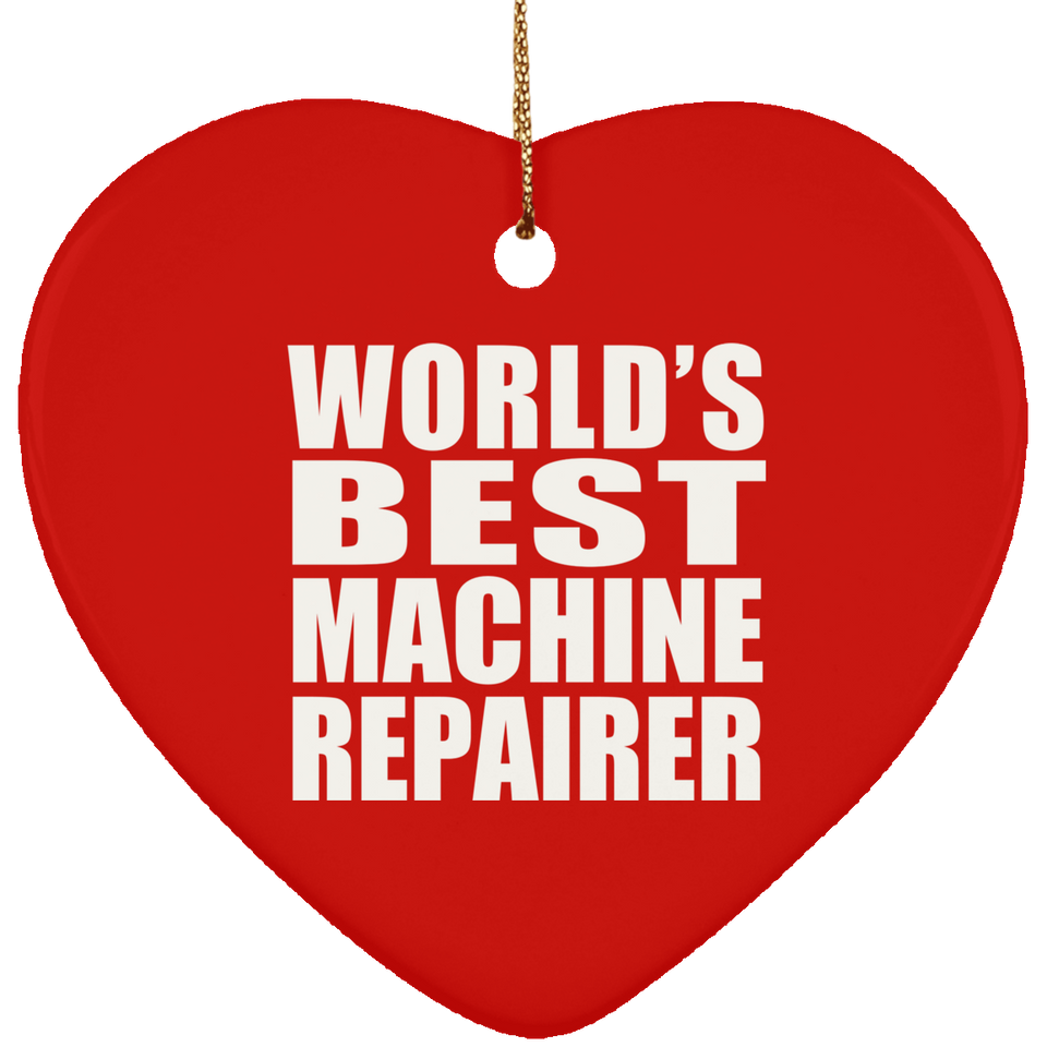 World's Best Machine Repairer - Heart Ornament
