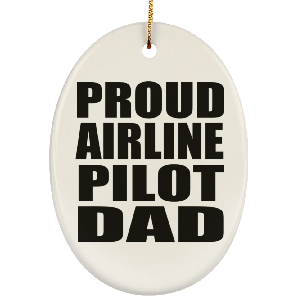 Proud Airline Pilot Dad - Oval Ornament