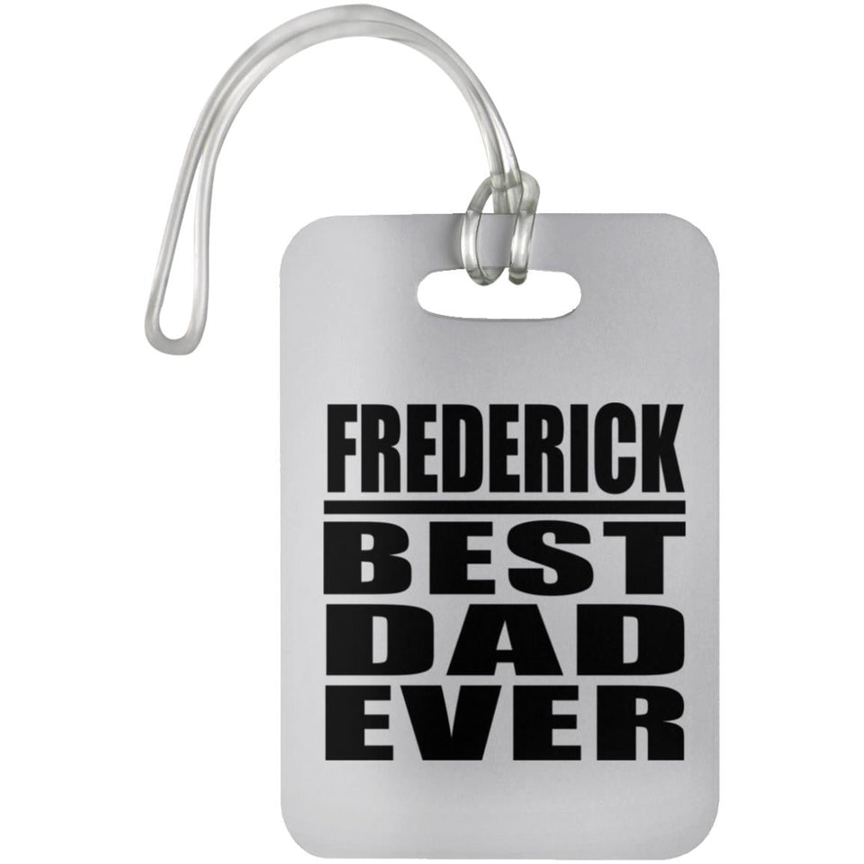 Frederick Best Dad Ever - Luggage Bag Tag