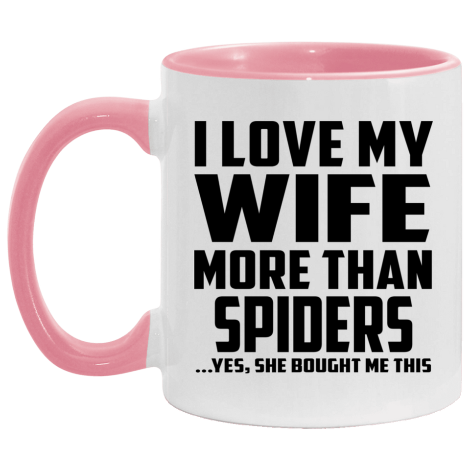 I Love My Wife More Than Spiders - 11oz Accent Mug Pink
