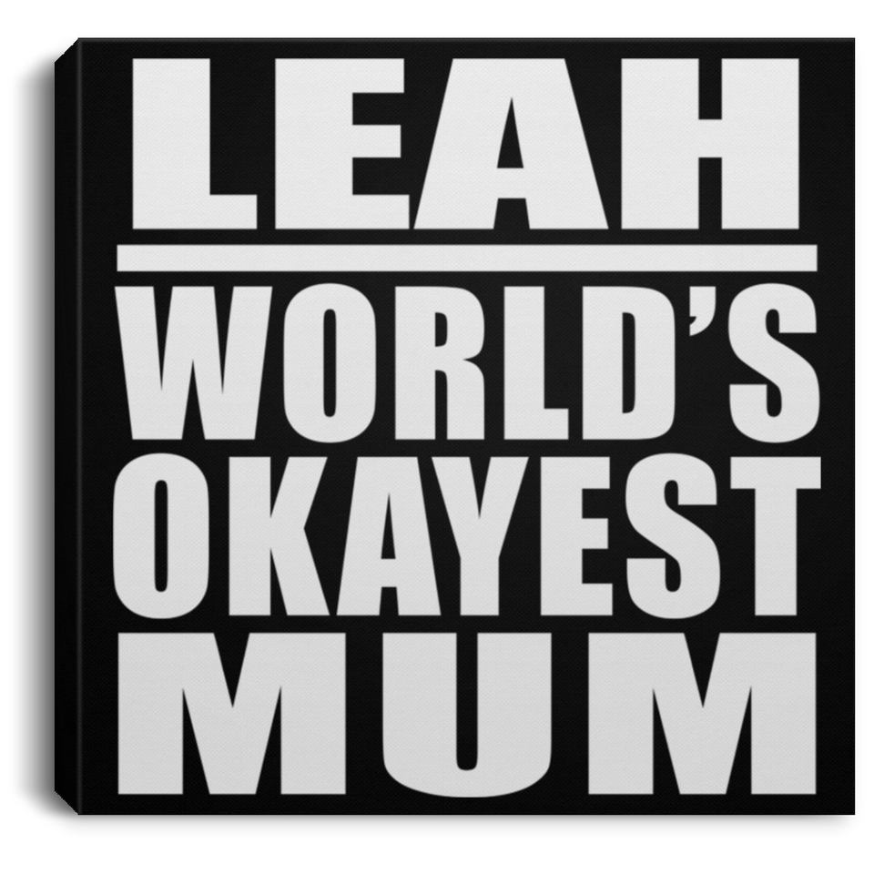 Leah World's Okayest Mum - Canvas Square