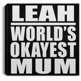 Leah World's Okayest Mum - Canvas Square