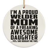 Proud Welder Mom Of Awesome Daughter - Circle Ornament