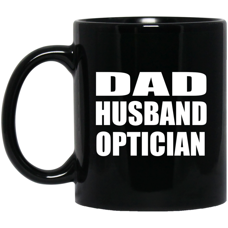 Dad Husband Optician - 11oz Coffee Mug Black