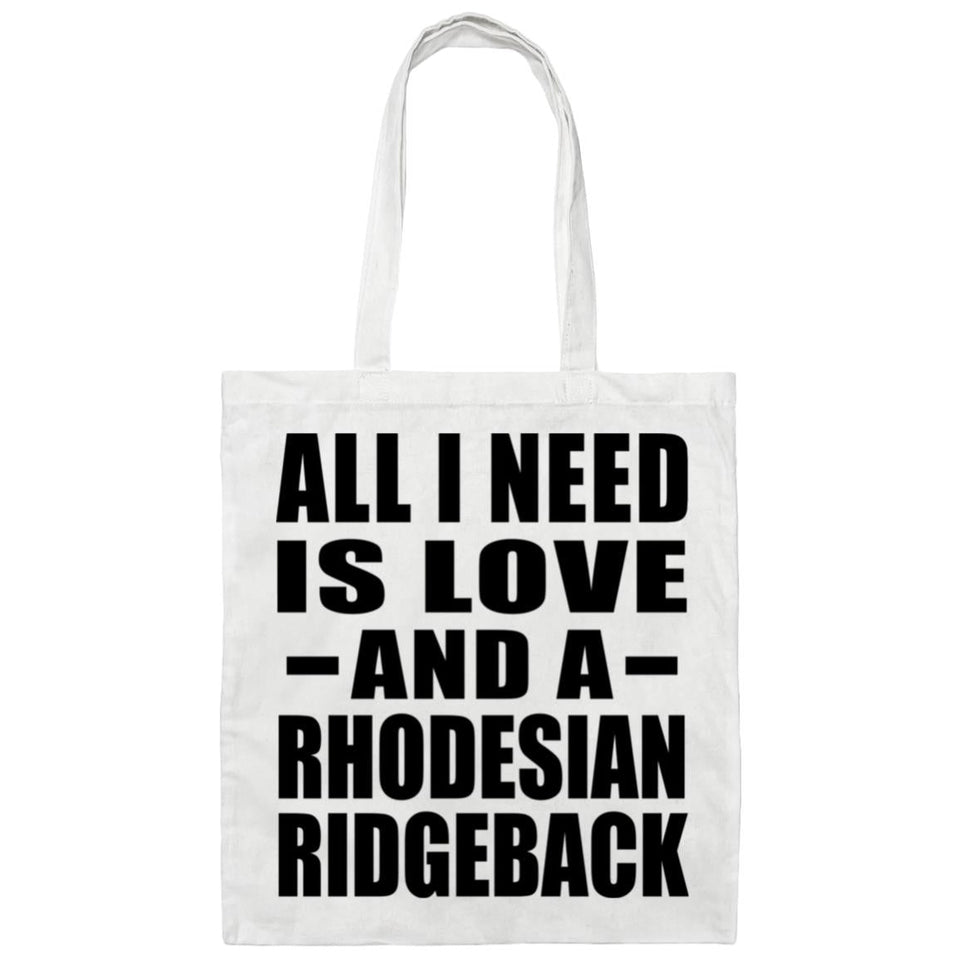 All I Need Is Love And A Rhodesian Ridgeback - Tote Bag White
