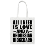 All I Need Is Love And A Rhodesian Ridgeback - Tote Bag White