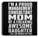 Proud Management Consultant Mom Of Awesome Daughter - Canvas Square