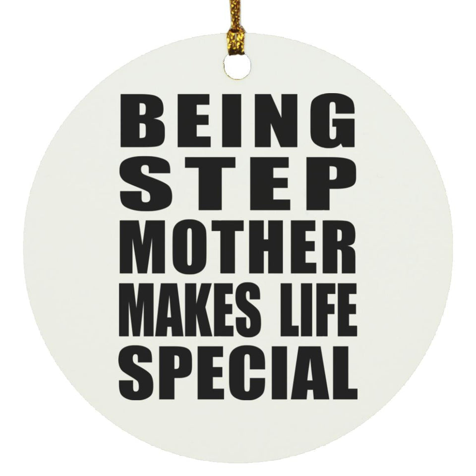 Being Step Mother Makes Life Special - Circle Ornament