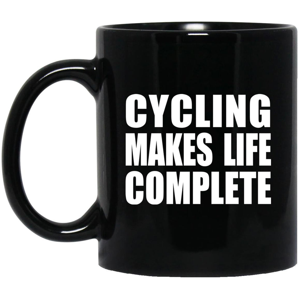Cycling Makes Life Complete - 11oz Coffee Mug Black
