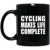 Cycling Makes Life Complete - 11oz Coffee Mug Black