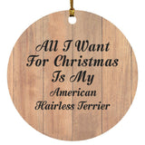 All I Want For Christmas Is My American Hairless Terrier - Circle Ornament C