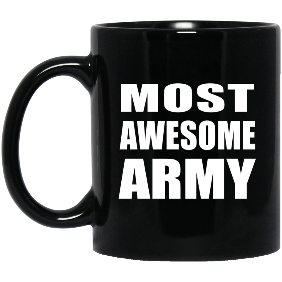 Most Awesome Army - 11 Oz Coffee Mug Black