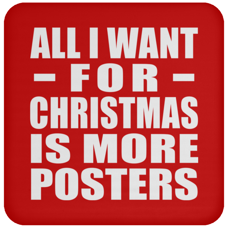 All I Want For Christmas Is More Posters - Coaster