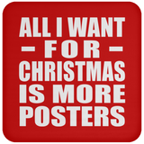 All I Want For Christmas Is More Posters - Coaster
