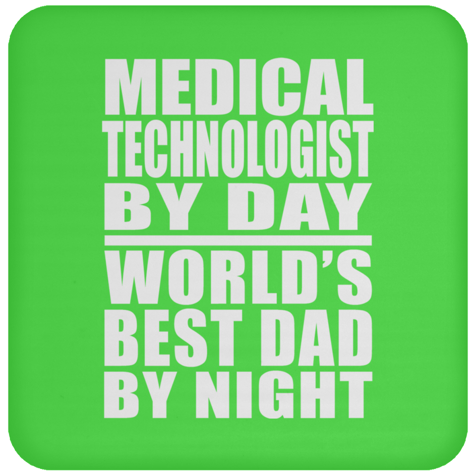 Medical Technologist By Day World's Best Dad By Night - Drink Coaster