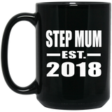 Step Mum Established EST. 2018 - 15 Oz Coffee Mug Black