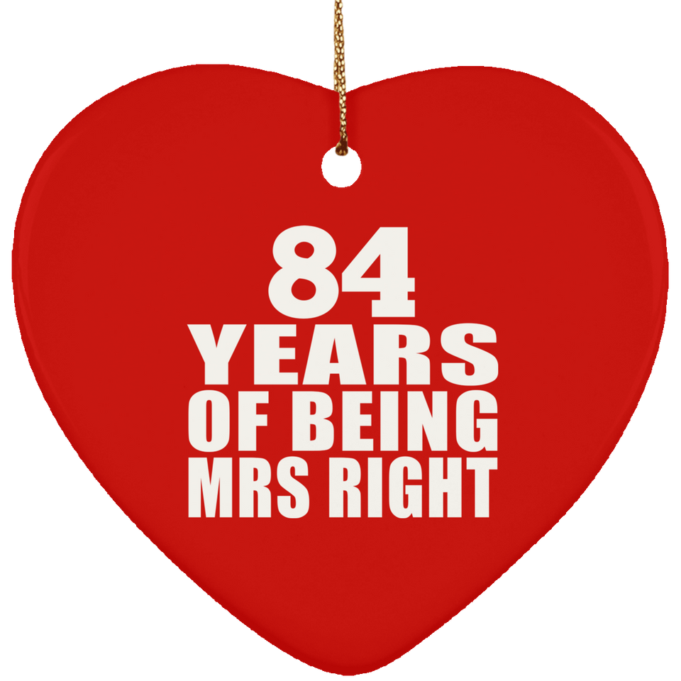 84th Anniversary 84 Years Of Being Mrs Right - Heart Ornament