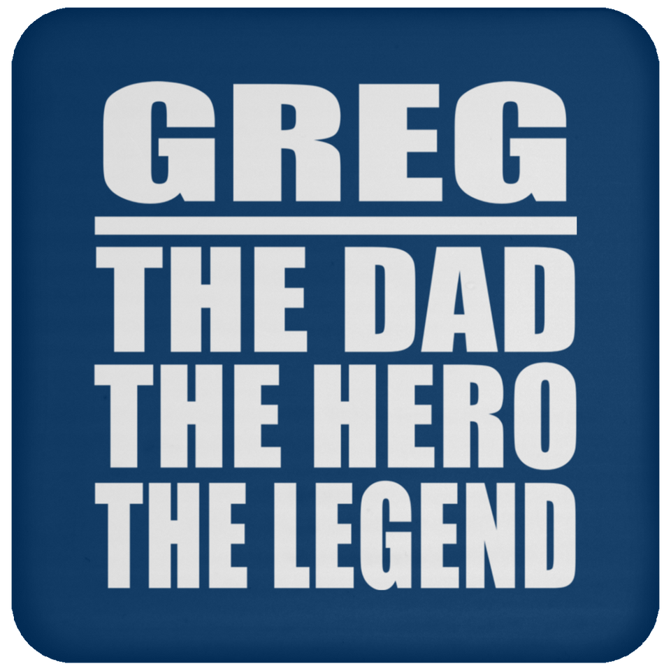 Greg The Dad The Hero The Legend - Drink Coaster