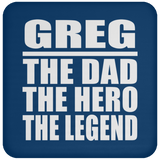 Greg The Dad The Hero The Legend - Drink Coaster