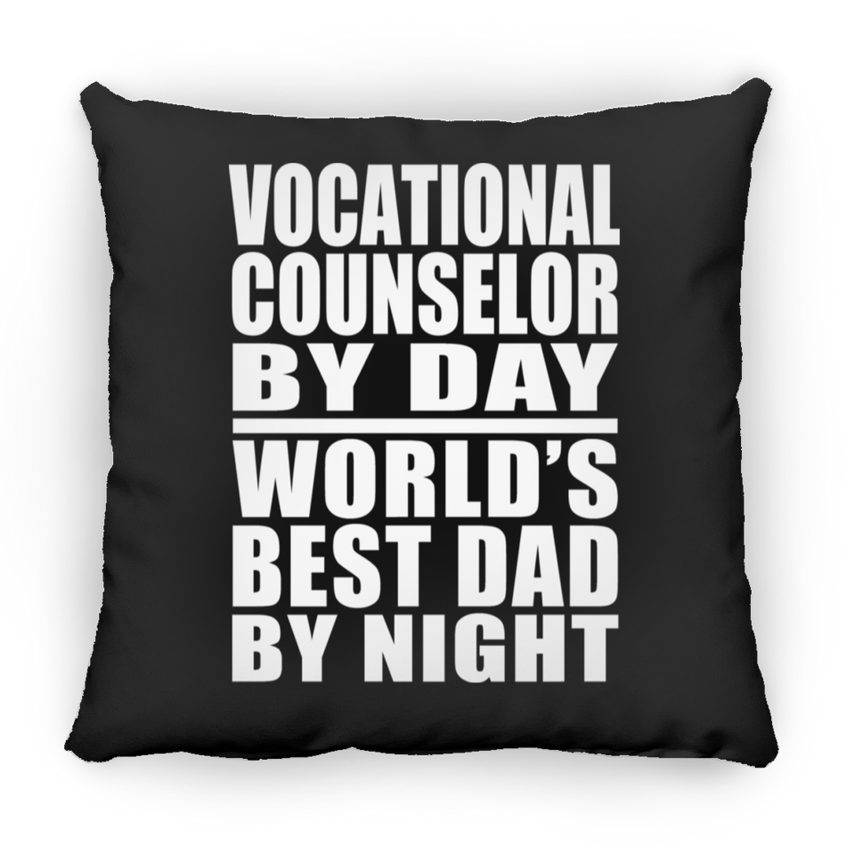 Vocational Counselor By Day World's Best Dad By Night - Throw Pillow Black