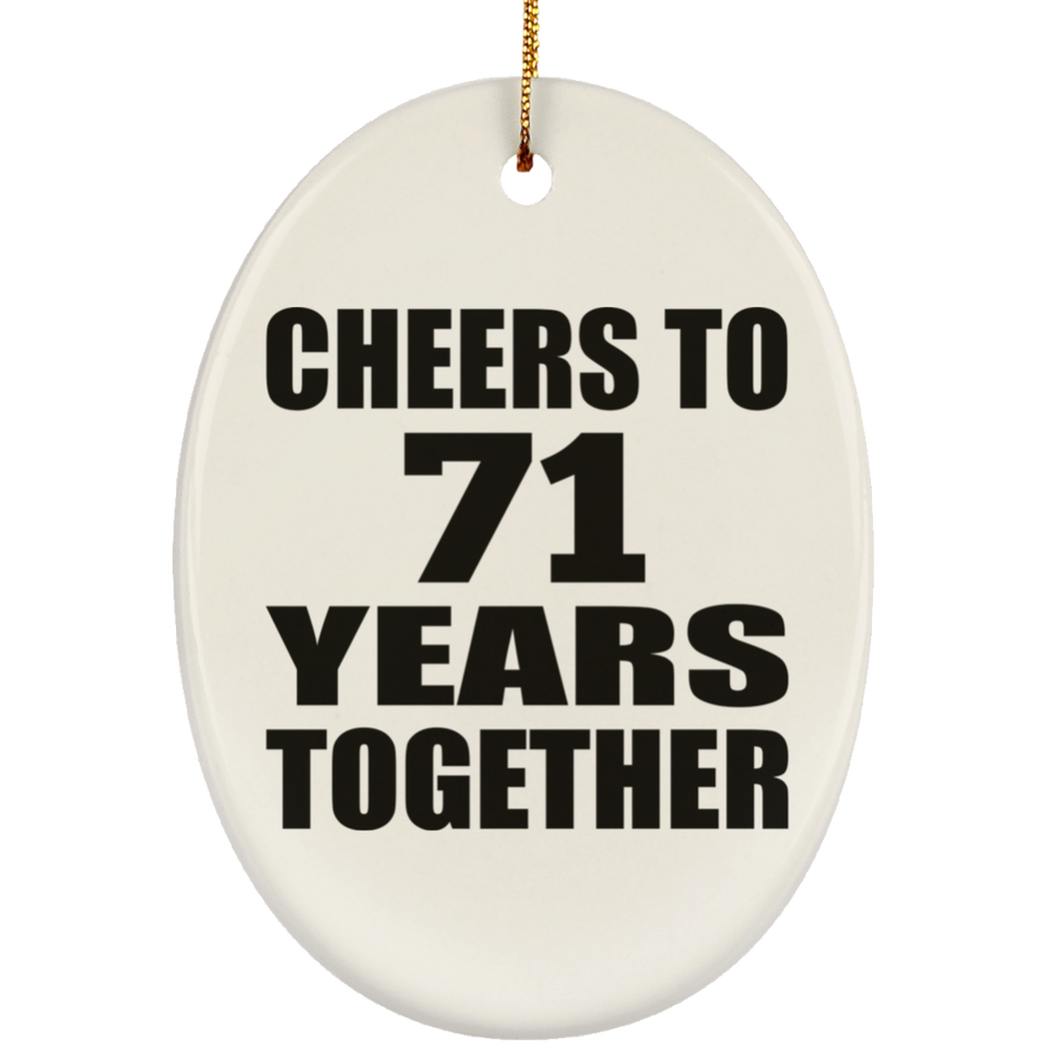 71st Anniversary Cheers To 71 Years Together - Oval Ornament