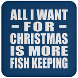 All I Want For Christmas Is More Fish Keeping - Coaster