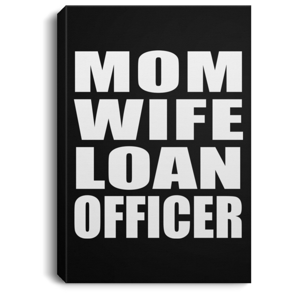 Mom Wife Loan Officer - Canvas Portrait