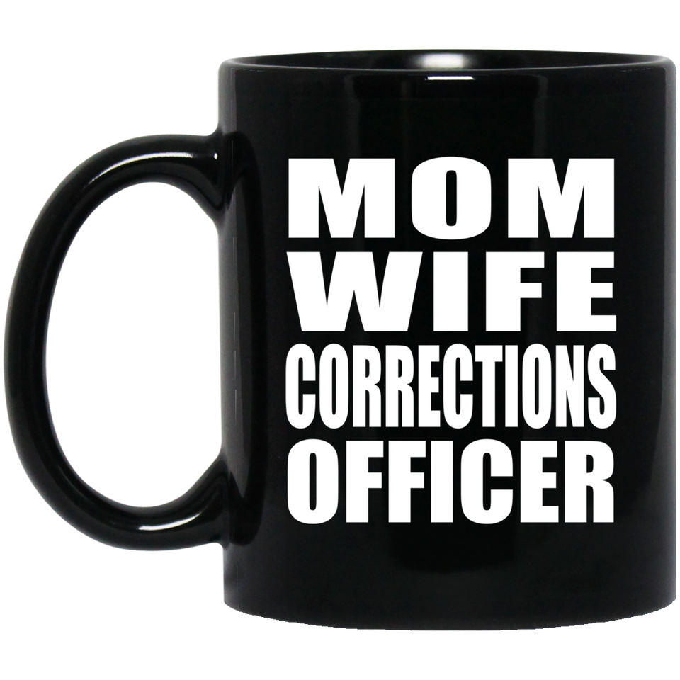 Mom Wife Corrections Officer - 11oz Coffee Mug Black