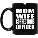 Mom Wife Corrections Officer - 11oz Coffee Mug Black