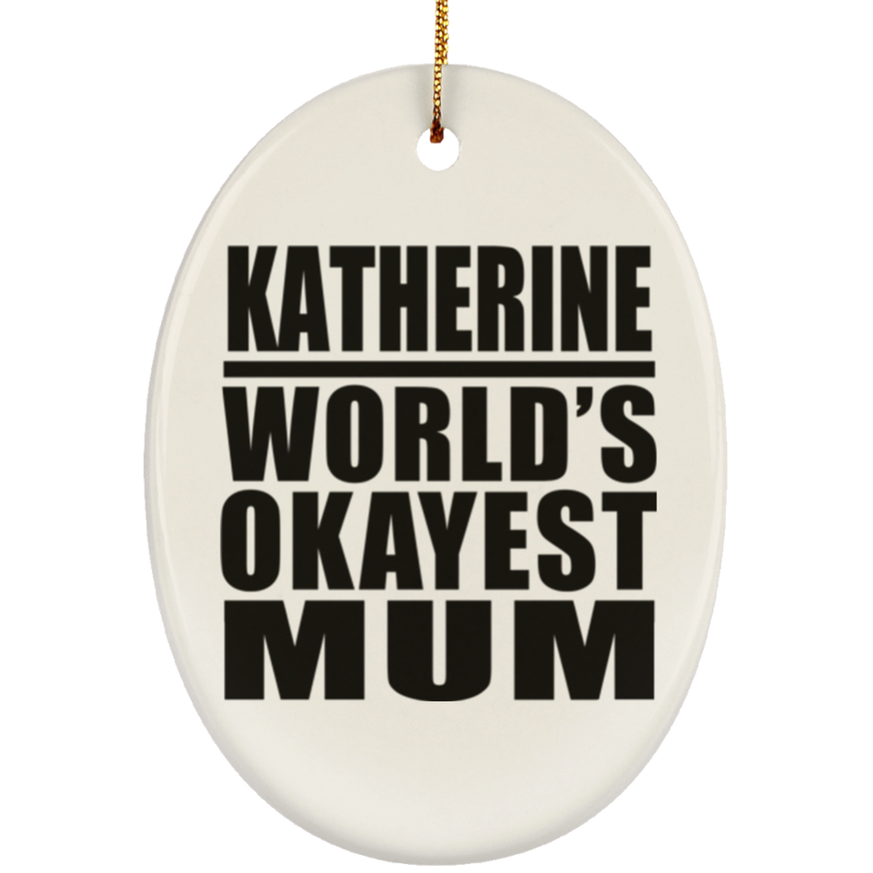 Katherine World's Okayest Mum - Oval Ornament