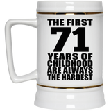 71st Birthday First 71 Years of Childhood Are The Hardest - Beer Stein