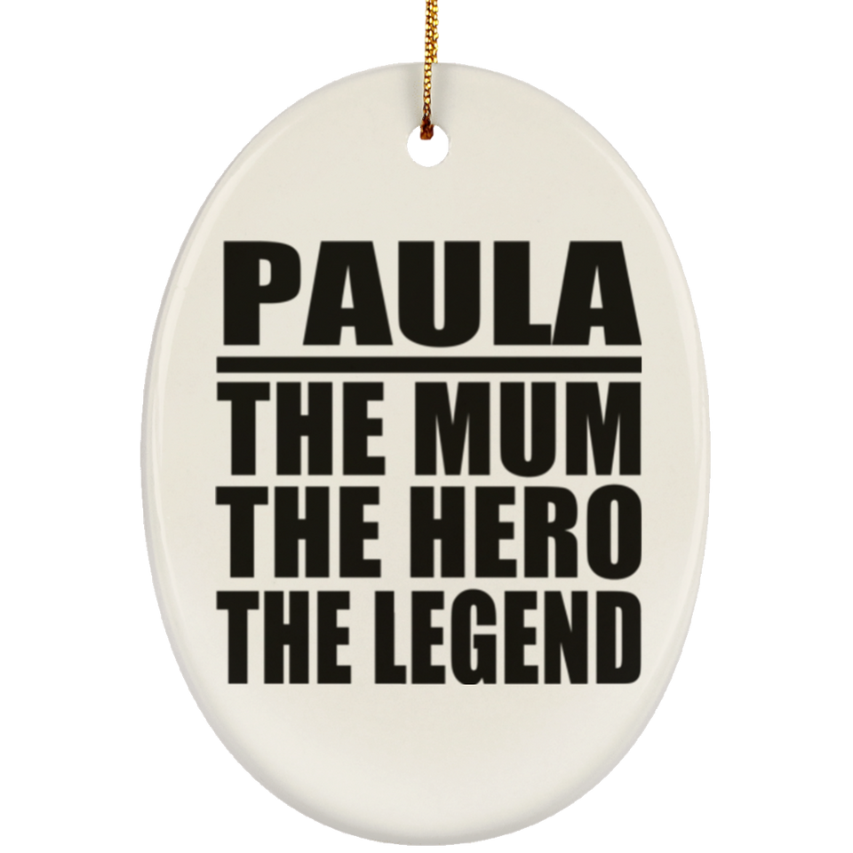 Paula The Mum The Hero The Legend - Oval Ornament