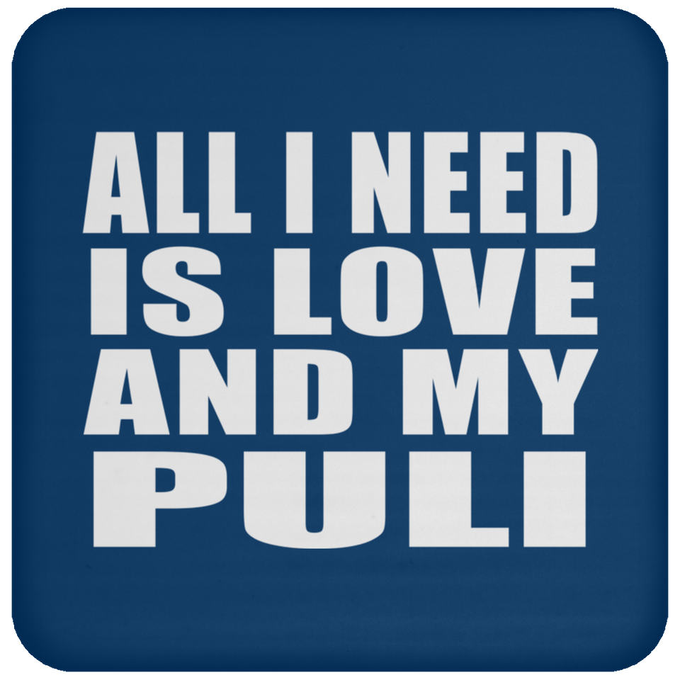 All I Need Is Love And My Puli - Drink Coaster
