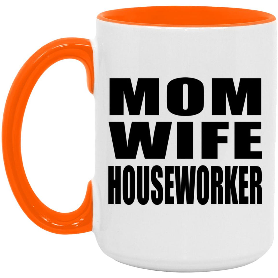 Mom Wife Houseworker - 15oz Accent Mug Orange