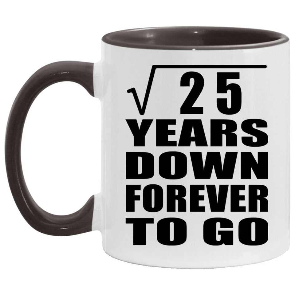 5th Anniversary Square Root of 25 Years Down Forever To Go - 11oz Accent Mug Black