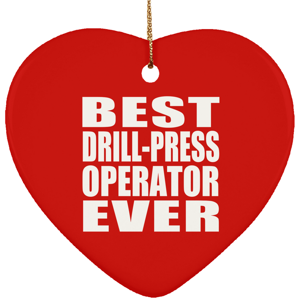 Best Drill-Press Operator Ever - Heart Ornament