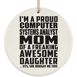 Proud Computer Systems Analyst Mom Of Awesome Daughter - Circle Ornament