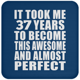 37th Birthday Took 37 Years To Become Awesome & Perfect - Drink Coaster