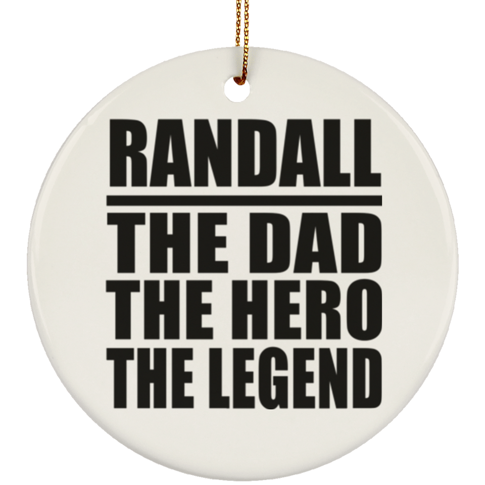 Randall The Dad The Hero The Legend - Circle Ornament