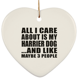 All I Care About Is My Harrier Dog - Heart Ornament