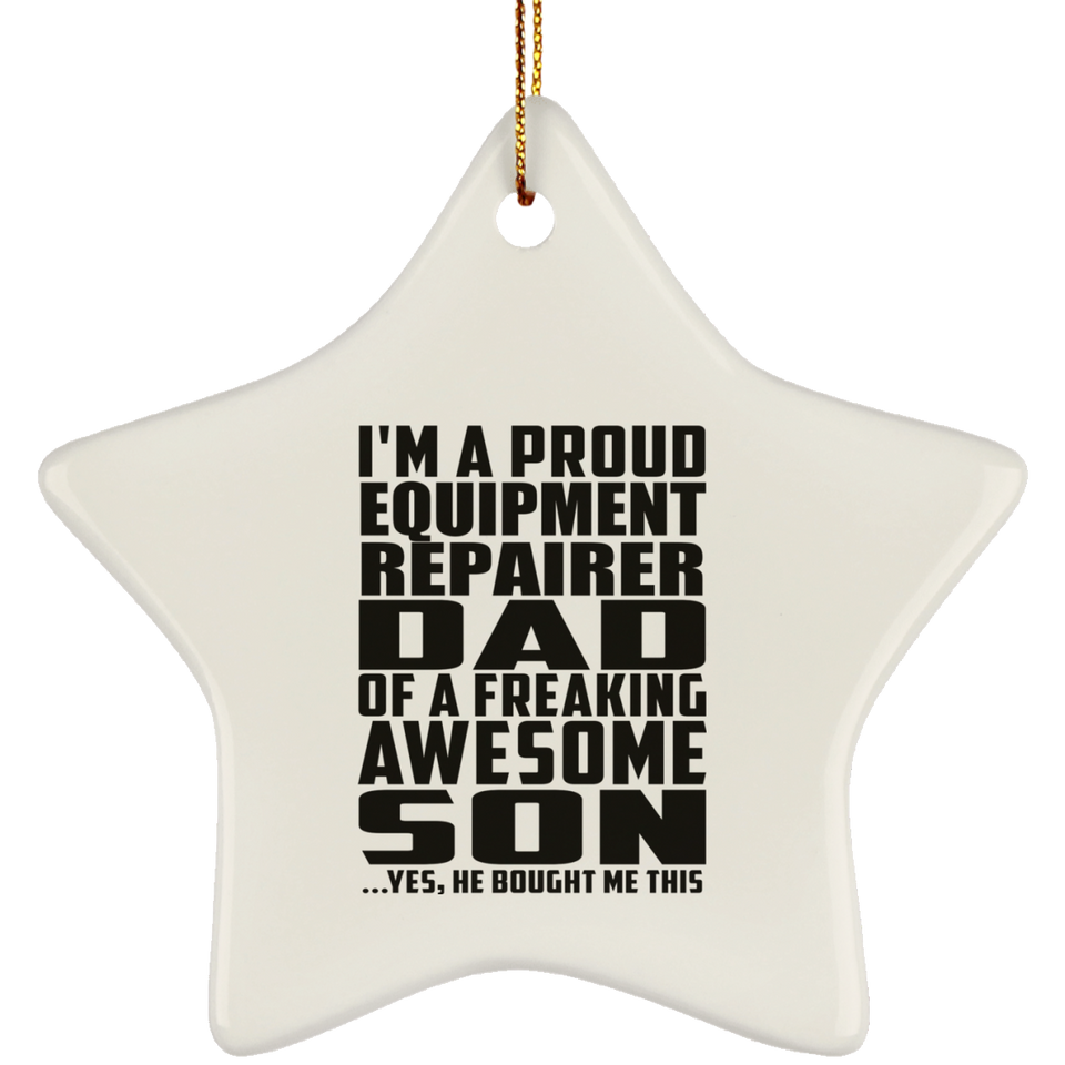 Proud Equipment Repairer Dad Of Awesome Son - Star Ornament