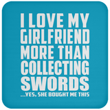 I Love My Girlfriend More Than Collecting Swords - Drink Coaster