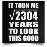 48th Birthday Took Square Root of 2304 Years To Look Good - Poster Square