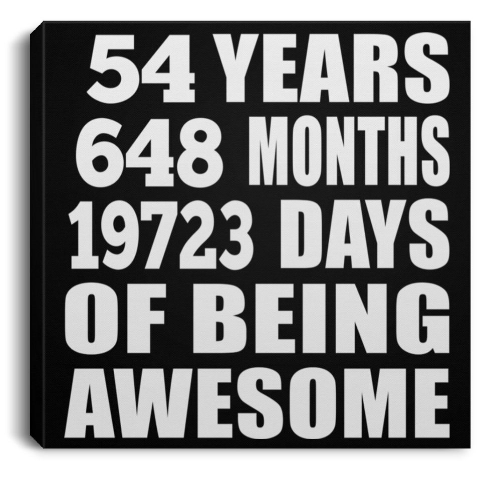 54th Birthday 54 Years 648 Months 19723 Days Of Awesome - Canvas Square