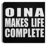 Oina Makes Life Complete - Canvas Square