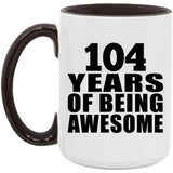 104th Birthday 104 Years Of Being Awesome - 15oz Accent Mug Black