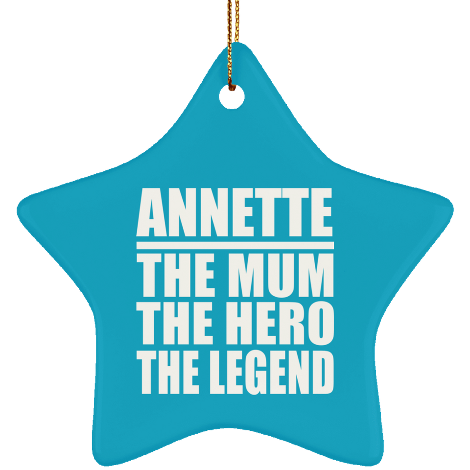 Annette The Mum The Hero The Legend - Star Ornament